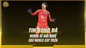 Guillermo Ochoa xác nhận sẽ giải nghệ sau World Cup 2026 cùng ĐT Mexico.