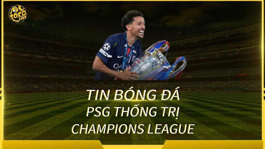 PSG thi đấu ấn tượng tại UEFA Champions League