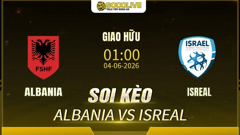 Soi kèo Albania Vs Isreal ngày 04/06 với nhận định trước trận, phân tích phong độ, đội hình dự kiến và tỷ lệ kèo mới nhất.