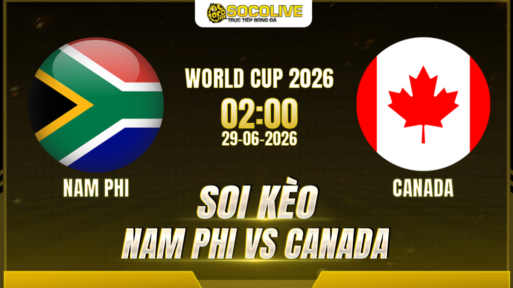 Soi kèo Nam Phi vs Canada ngày 29/06 với nhận định trước trận, phân tích phong độ, đội hình dự kiến và tỷ lệ kèo mới nhất.