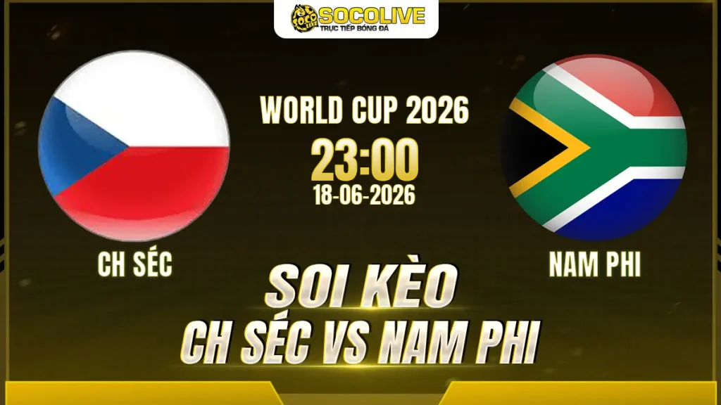 Soi kèo CH Séc vs Nam Phi ngày 18/06 với nhận định trước trận, phân tích phong độ, đội hình dự kiến và tỷ lệ kèo mới nhất.