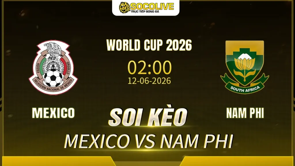 Soi kèo Mexico vs Nam Phi ngày 12/06 với nhận định trước trận, phân tích phong độ, đội hình dự kiến và tỷ lệ kèo mới nhất.