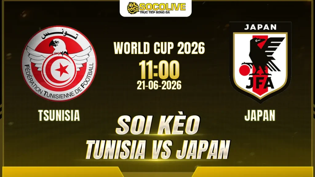 Soi kèo Tunisia vs Japan ngày 21/06 với nhận định trước trận, phân tích phong độ, đội hình dự kiến và tỷ lệ kèo mới nhất.