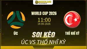 Soi kèo Úc vs Thổ Nhĩ Kỳ ngày 14/06 với nhận định trước trận, phân tích phong độ, đội hình dự kiến và tỷ lệ kèo mới nhất.