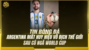 Argentina mất huy hiệu vô địch thế giới sau cú ngã World Cup