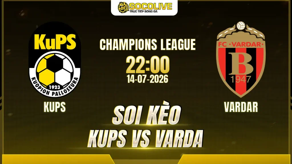 Soi kèo KuPS vs Vardar ngày 14/07 với nhận định trước trận, phân tích phong độ, đội hình dự kiến và tỷ lệ kèo mới nhất.