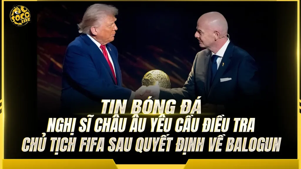 Nghị sĩ châu Âu yêu cầu điều tra Chủ tịch FIFA sau quyết định về Balogun