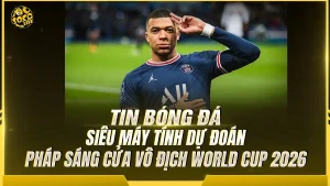 Siêu máy tính dự đoán đội vô địch World Cup 2026: Pháp sáng cửa nhất
