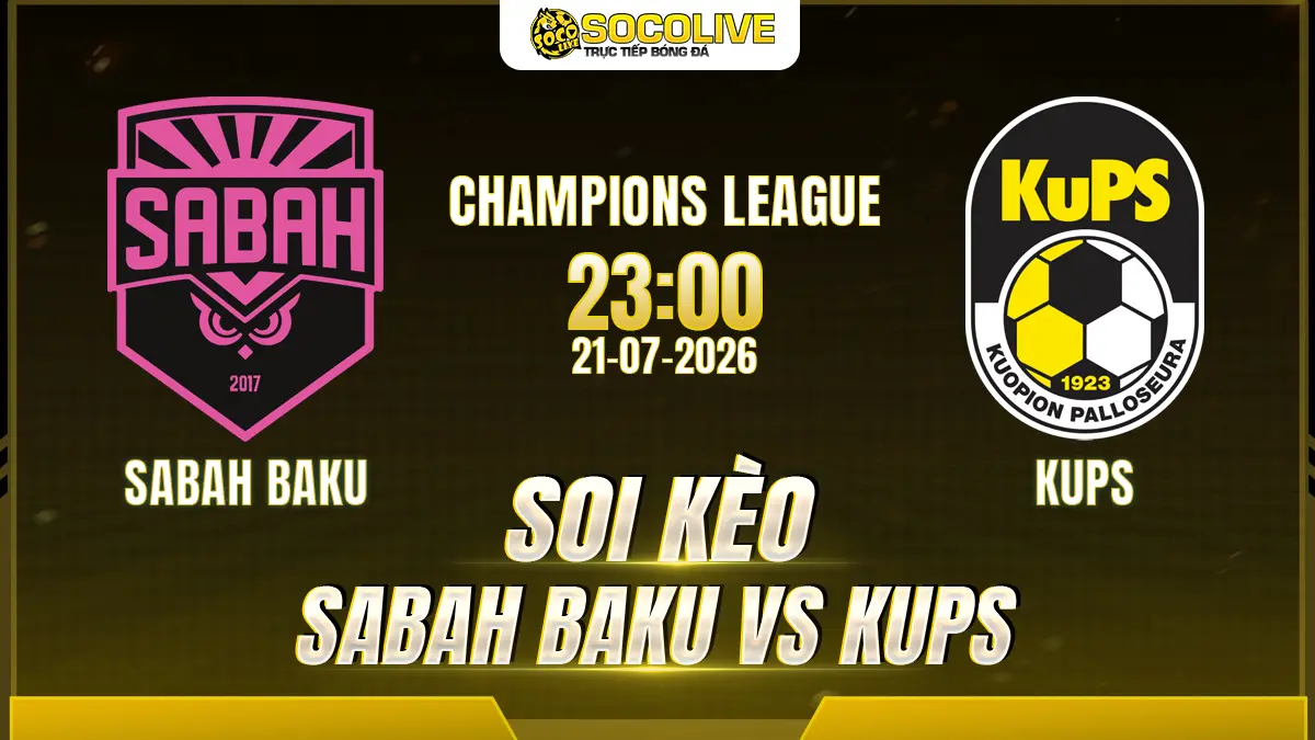Soi kèo Sabah Baku vs KuPS 21/07 với nhận định trước trận, phân tích phong độ, đội hình dự kiến và tỷ lệ kèo mới nhất.