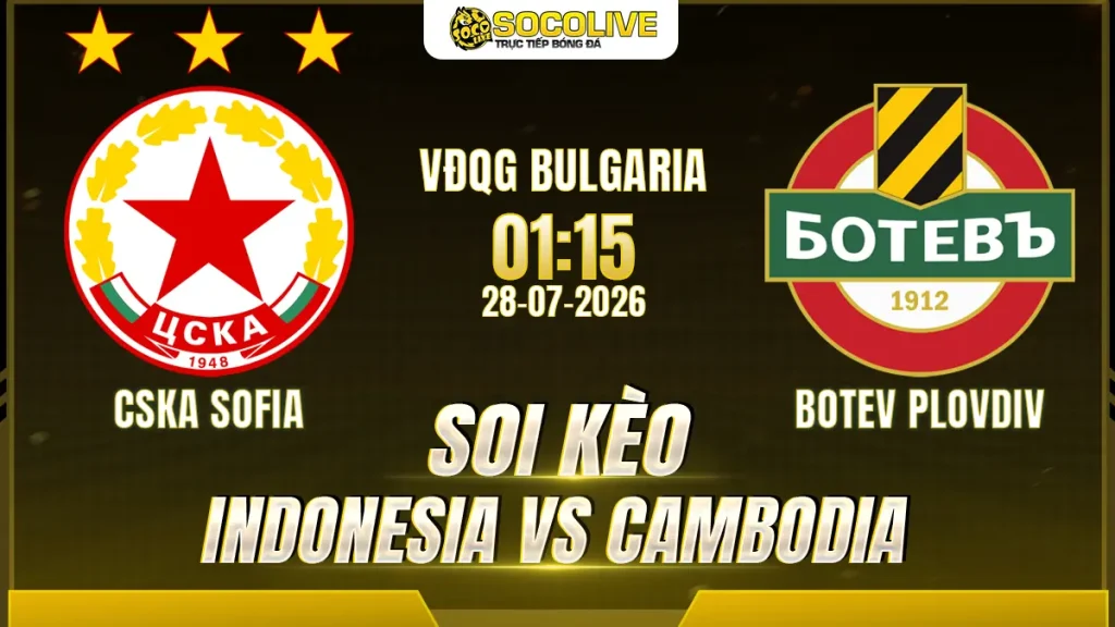 Soi kèo CSKA Sofia vs Botev Plovdiv 28/07 với nhận định trước trận, phân tích phong độ, đội hình dự kiến và tỷ lệ kèo mới nhất.