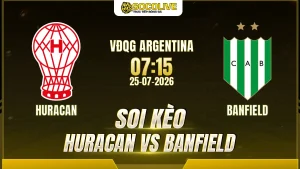 Soi kèo Huracan vs Banfield 25/07 với nhận định trước trận, phân tích phong độ, đội hình dự kiến và tỷ lệ kèo mới nhất.