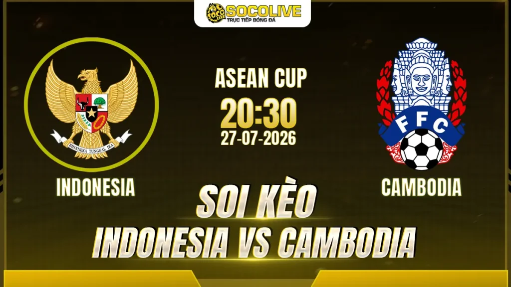 Soi kèo Indonesia vs Cambodia 27/07 với nhận định trước trận, phân tích phong độ, đội hình dự kiến và tỷ lệ kèo mới nhất.