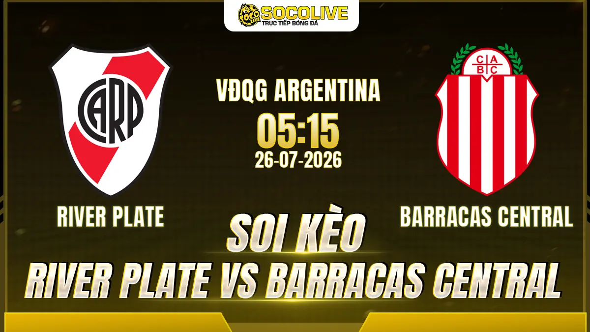 Soi kèo River Plate vs Barracas Central 26/07 với nhận định trước trận, phân tích phong độ, đội hình dự kiến và tỷ lệ kèo mới nhất.