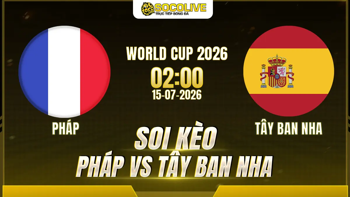 Soi kèo Pháp vs Tây Ban Nha ngày 15/07 với nhận định trước trận, phân tích phong độ, đội hình dự kiến và tỷ lệ kèo mới nhất.